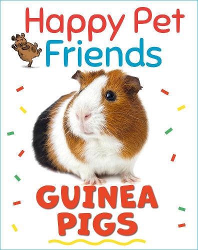 Happy Pet Friends: Guinea Pigs - Happy Pet Friends (Hardback)