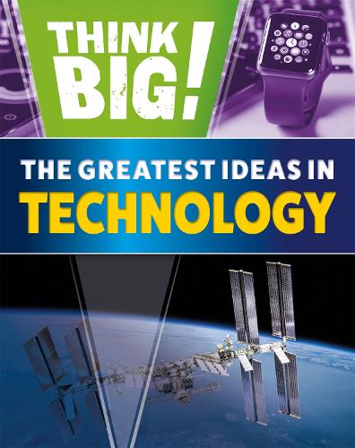 Think Big!: The Greatest Ideas in Technology (Hardback)