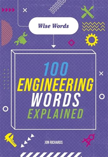 Wise Words: 100 Engineering Words Explained (Hardback)
