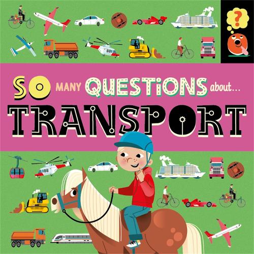 So Many Questions: About Transport - So Many Questions (Hardback)