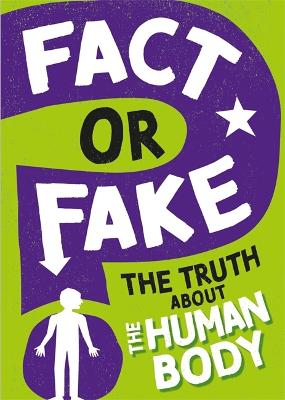 Fact or Fake?: The Truth About the Human Body - Fact or Fake? (Hardback)