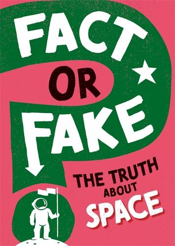 Fact or Fake?: The Truth About Space - Fact or Fake? (Paperback)
