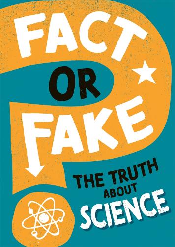 Fact or Fake?: The Truth About Science - Fact or Fake? (Hardback)