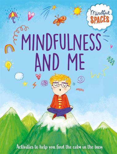 Mindful Spaces: Mindfulness and Me - Mindful Spaces (Hardback)