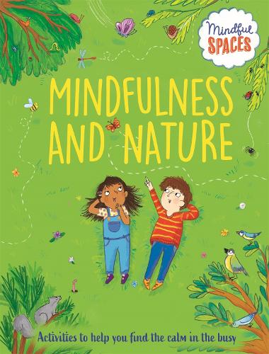 Mindful Spaces: Mindfulness and Nature - Mindful Spaces (Hardback)