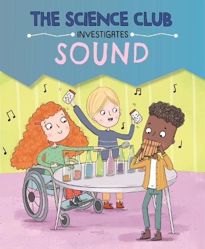 The Science Club Investigates: Sound - The Science Club Investigates (Hardback)