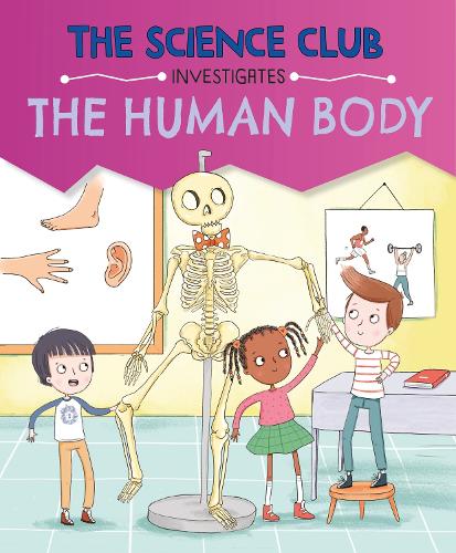 The Science Club Investigates: The Human Body - The Science Club Investigates (Paperback)