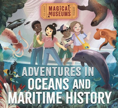 Magical Museums: Adventures in Oceans and Maritime History - Magical Museums (Paperback)