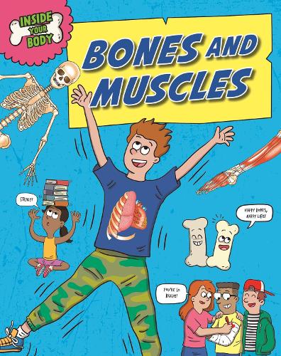 Inside Your Body: Bones and Muscles - Inside Your Body (Hardback)