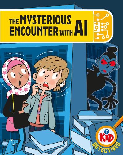 Kid Detectives: The Mysterious Encounter with AI - Kid Detectives (Hardback)