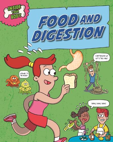 Inside Your Body: Food and Digestion - Inside Your Body (Hardback)