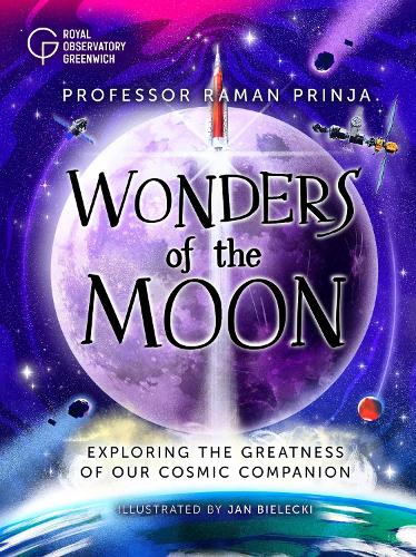 Wonders of the Moon: Exploring the greatness of our cosmic companion (Hardback)