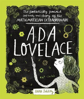 Ada Lovelace: The Fantastically Feminist (and Totally True) Story of the Mathematician Extraordinaire (Paperback)