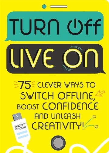 Turn Off, Live On: 75 screen-free activities (Paperback)
