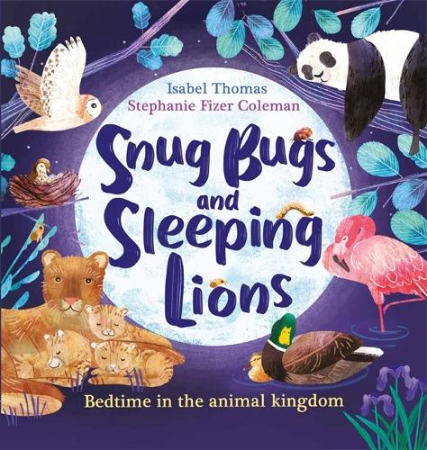 Snug Bugs and Sleeping Lions: Bedtime in the Animal Kingdom (Paperback)