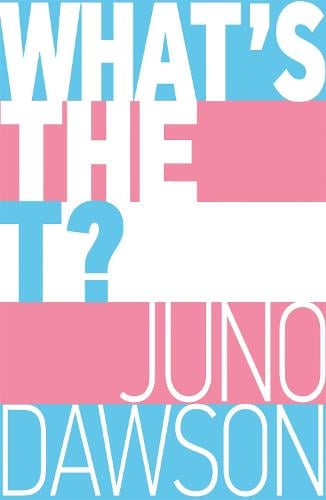 What's the T?: The no-nonsense guide to all things trans and/or non-binary for teens (Paperback)