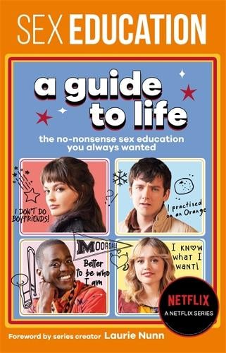 Sex Education: A Guide To Life - The Official Netflix Show Companion - Sex Education (Hardback)