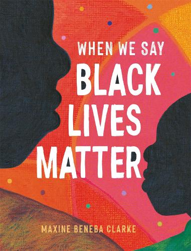 When We Say Black Lives Matter (Hardback)