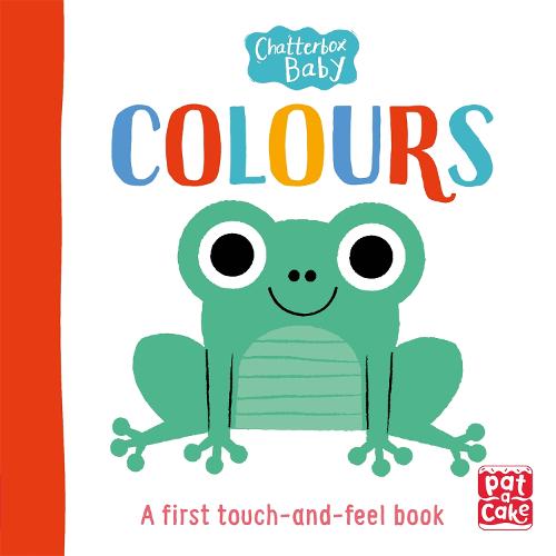 Chatterbox Baby: Colours: A touch-and-feel board book to share - Chatterbox Baby (Board book)