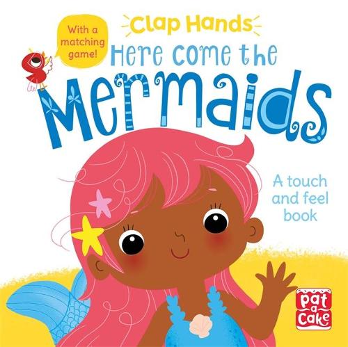 Clap Hands: Here Come the Mermaids: A touch-and-feel board book - Clap Hands (Board book)