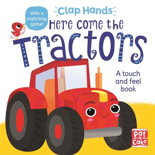 Clap Hands: Here Come the Tractors: A touch-and-feel board book - Clap Hands (Board book)