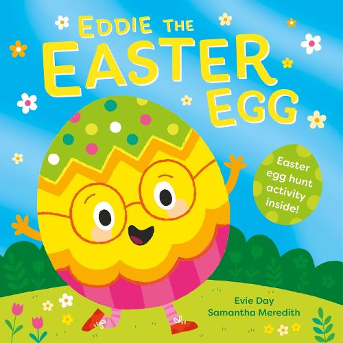 Eddie The Easter Egg by Evie Day, Samantha Meredith | Waterstones