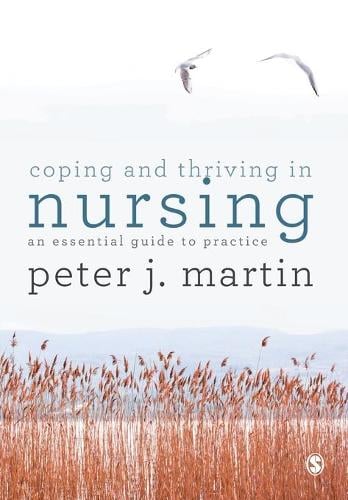 Coping and Thriving in Nursing: An Essential Guide to Practice (Paperback)