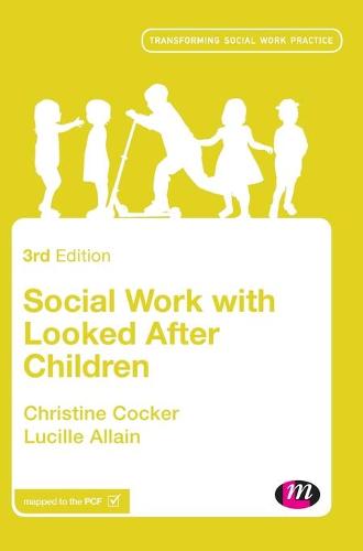 Social Work with Looked After Children - Transforming Social Work Practice Series (Hardback)