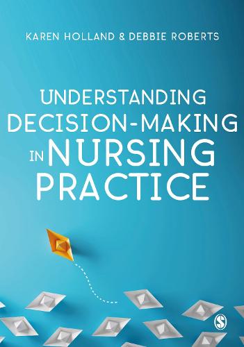 Understanding Decision-Making in Nursing Practice (Hardback)