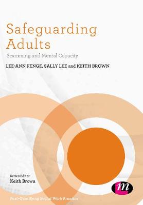 Safeguarding Adults: Scamming and Mental Capacity - Post-Qualifying Social Work Practice Series (Hardback)