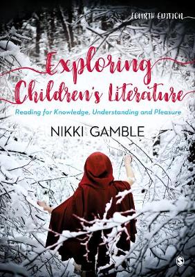 Exploring Children's Literature: Reading for Knowledge, Understanding and Pleasure (Hardback)