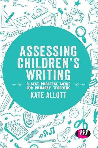 Assessing Children's Writing: A best practice guide for primary teaching - Exploring the Primary Curriculum (Hardback)