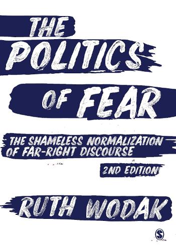 THE POLITICS OF FEAR THE SHAMELESS NORMALIZATION OF FAR-RIGHT DISCOURSE SECOND EDITION