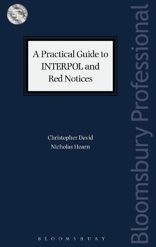 A Practical Guide to INTERPOL and Red Notices - Criminal Practice Series (Paperback)