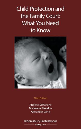Child Protection and the Family Court: What you Need to Know - Bloomsbury Family Law (Paperback)