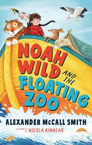 Noah Wild and the Floating Zoo by Alexander McCall Smith Nicola