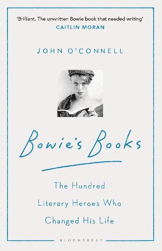 Bowie's Books: The Hundred Literary Heroes Who Changed His Life (Paperback)