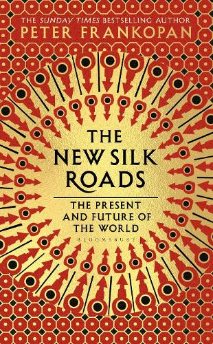The New Silk Roads: The Present and Future of the World (Hardback)
