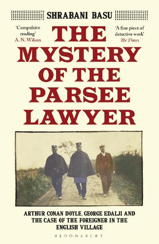 The Mystery of the Parsee Lawyer: Arthur Conan Doyle, George Edalji and the Case of the Foreigner in the English Village (Paperback)