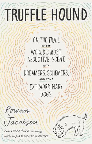 Rowan Jacobsen Truffle Hound