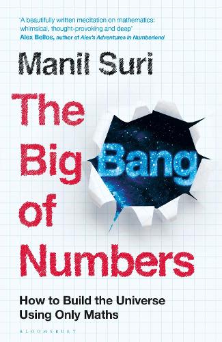 The Big Bang of Numbers: How to Build the Universe Using Only Maths (Hardback)