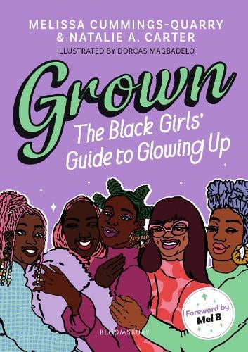 Grown: The Black Girls' Guide to Glowing Up by Melissa Cummings-Quarry