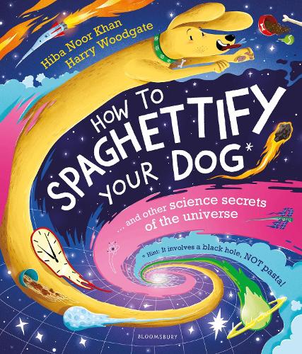 How To Spaghettify Your Dog: and other science secrets of the universe (Paperback)