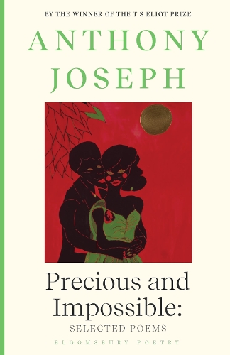 Anthony Joseph Precious & Impossible: Selected Poems
