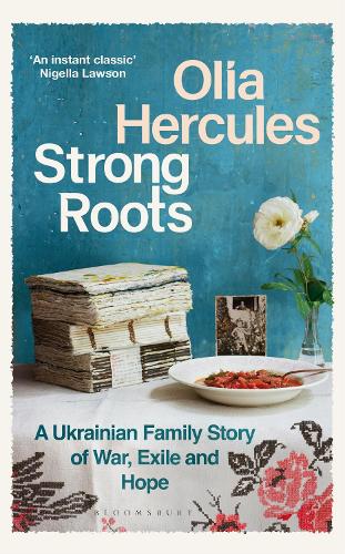 Strong Roots: A Ukrainian Family Story through War, Exile and Hope (Hardback)