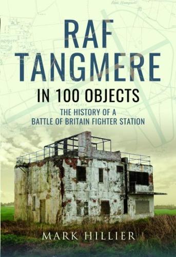 RAF Tangmere in 100 Objects by Mark Hillier | Waterstones