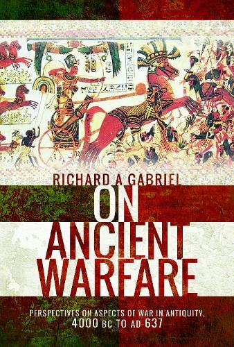 On Ancient Warfare by Professor Richard A. Gabriel | Waterstones