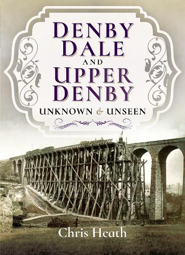 Denby Dale and Upper Denby: Unknown and Unseen (Paperback)