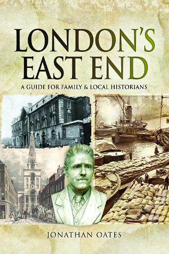 London's East End: A Guide for Family and Local Historians (Paperback)