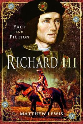 Richard lll: In Fact and Fiction - Matthew Lewis